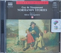 Normandy Stories written by Guy de Muapassant performed by Oliver Montgomery on Audio CD (Abridged)